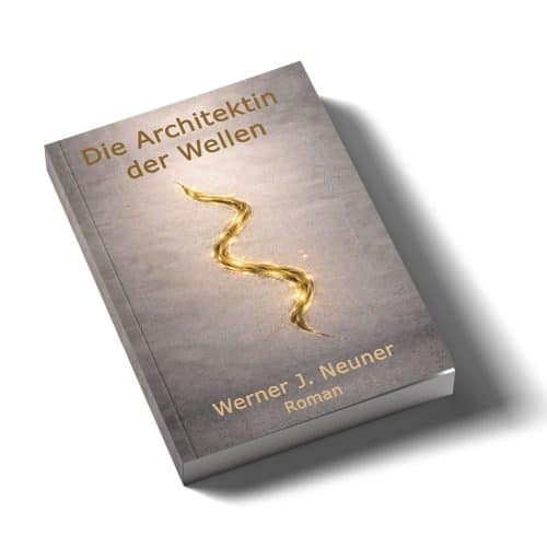 Buch Architektin der Wellen von Werner Neuner – spiritueller Roman über Bewusstsein und Transformation